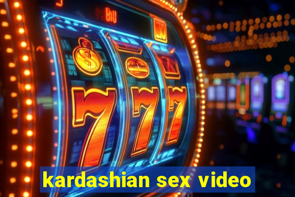 kardashian sex video